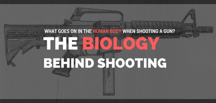 The Biology Behind Shooting: What Goes on in the Human Body When Shooting a Gun?